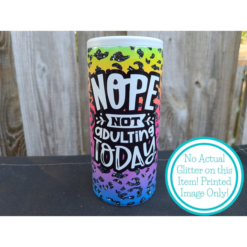 Nope Not Adulting Today Skinny Can Cooler / Hard Surface Slim Can Holder
